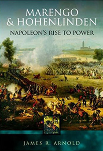 Marengo & Hohenlinden: Napoleon’s Rise to Power
